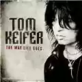 Tom Keifer The Way Life Goes