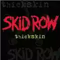 Skid Row Thickskin
