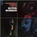 Mike Bloomfield, Al Kooper & Stephen Stills Super Session