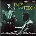 Lester Young and Teddy Wilson Quartet Pres and Teddy