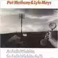 Pat Metheny & Lyle Mays As Falls Wichita, So Falls Wichita Falls