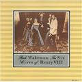 Rick Wakeman The Six Wives of Henry VIII