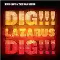 Nick Cave And The Bad Seeds Dig!!! Lazarus Dig!!!