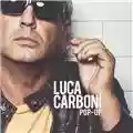 Luca Carboni Carboni: Il mio nuovo disco Pop, anzi, Pop-Up