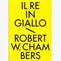 Robert W. Chambers Il Re in giallo e altri racconti