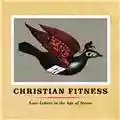 Christian Fitness Love Letters In The Age Of Steam