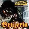 BRUJERIA Mextremist! greatest HITS