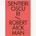 Robert Aickman Sentieri oscuri.Tutti i racconti fantastici vol.1