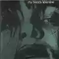 My Bloody Valentine Feed Me With Your Kiss