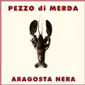 Pezzo di Merda Aragosta Nera