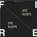 Fire! She Sleeps, She Sleeps