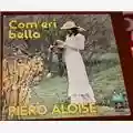 Piero Aloise Com'Eri Bella