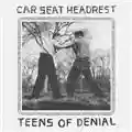 Car Seat Headrest Teens of Denial