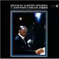 Frank Sinatra & Antônio Carlos Jobim Francis Albert Sinatra & Antônio Carlos Jobim
