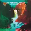 My Morning Jacket The Waterfall
