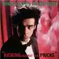 Nick Cave & The Bad Seeds Kicking Against the Pricks