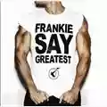Frankie Goes to Hollywood Frankie Say Greatest