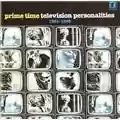 Television Personalities Prime Time Televison Personalities 1981 - 1992