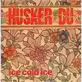 Hüsker Dü Ice Cold Ice