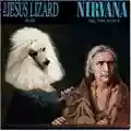 The Jesus Lizard - Nirvana Puss - Oh, The Guilt