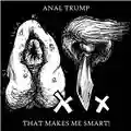 Anal Trump That Makes Me Smart!