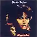 Glenn Hughes Play Me Out