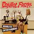 Control Freaks Mindless Entertainment