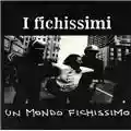 I fichissimi Un mondo fichissimo