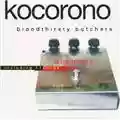 bloodthirsty butchers Kocorono