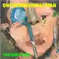 One Dimensional Man You Don't Exist
