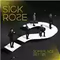The Sick Rose Someplace Better