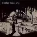 L'OMBRA DELLA SERA L'OMBRA DELLA SERA