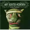 Soft Hearted Scientists Uncanny tales from the everyday undergrowth