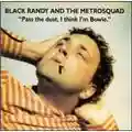 Black Randy & the Metrosquad Pass the Dust, I Think I'm Bowie