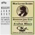 Mississippi John Hurt Avalon Blues: The Complete 1928 OKeh Recordings