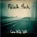 Patrick Park Come What Will