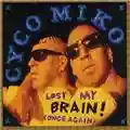 Cyco Miko Lost My Brain! (Once Again)