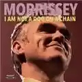 Morrissey I'm Not A Dog On A Chain