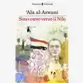ʿAlāʾ al-Aswānī Sono corso verso il Nilo