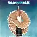 Vasco Rossi ...Ma cosa vuoi che sia una canzone...