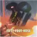 Fifty Foot Hose Sing Like Scaffold