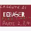 Debaser La gente di Debaser - Parte 2, 3, 4 - Speciale di Natale
