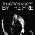 Thurston Moore By The Fire