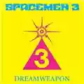 Spacemen 3 Dreamweapon