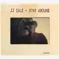J.J. Cale Stay Around