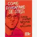 David Lipsky Come diventare se stessi. David Foster Wallace si racconta