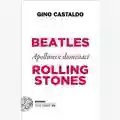 Gino Castaldo Beatles e Rolling Stones, apollinei e dionisiaci