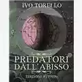 Ivo Torello Predatori dall'abisso