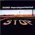 Oasis Stop Crying Your Heart Out