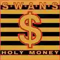 Swans Holy Money